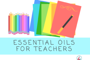 Essential Oils for Teachers