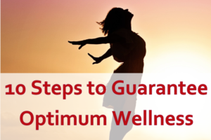 10 Steps to Guarantee Optimum Wellness