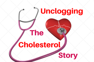 Unclogging The Cholesterol Story