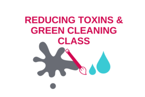 Reducing Toxins & Green Cleaning