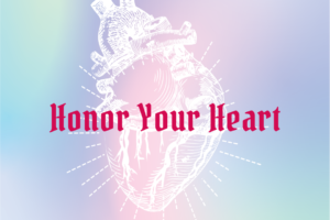 Honor The Heart – Feel It!