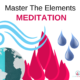 Master The Elements Meditation