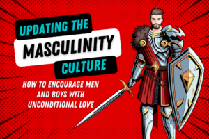 Updating the Masculinity Culture